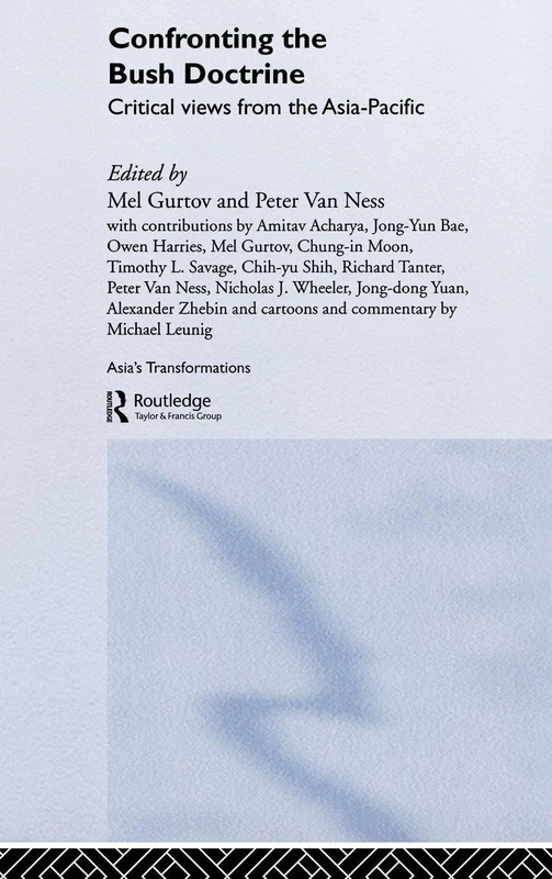 Confronting the Bush Doctrine: Critical Views from the Asia-Pacific (Asia's Transformations)