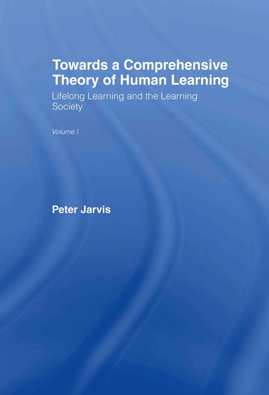 Routledge Towards a Comprehensive Theory of Human Learning Vol I