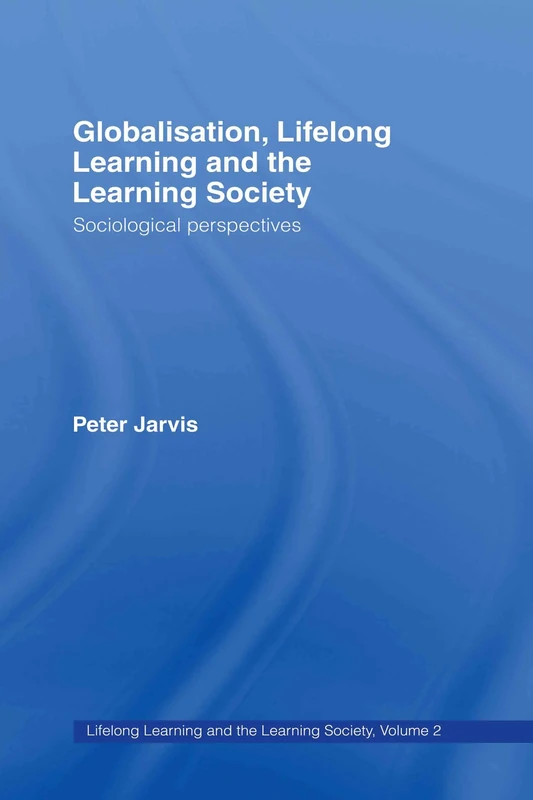 Globalization, Lifelong Learning and the Learning Society: Sociological Perspectives: 02