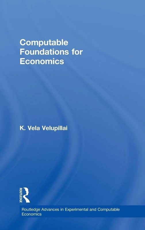 Computable Foundations for Economics (Routledge Advances in Experimental and Computable Economics)