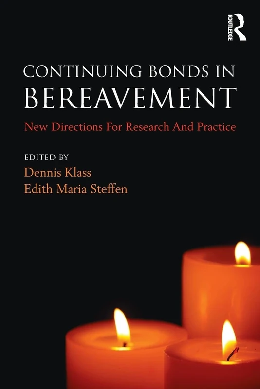 Continuing Bonds in Bereavement: New Directions for Research and Practice (Series in Death, Dying, and Bereavement)