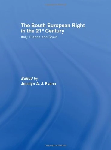The South European Right in the 21st Century: Italy, France and Spain (South European Society and Politics)