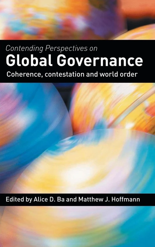Contending Perspectives on Global Governance: Coherence and Contestation