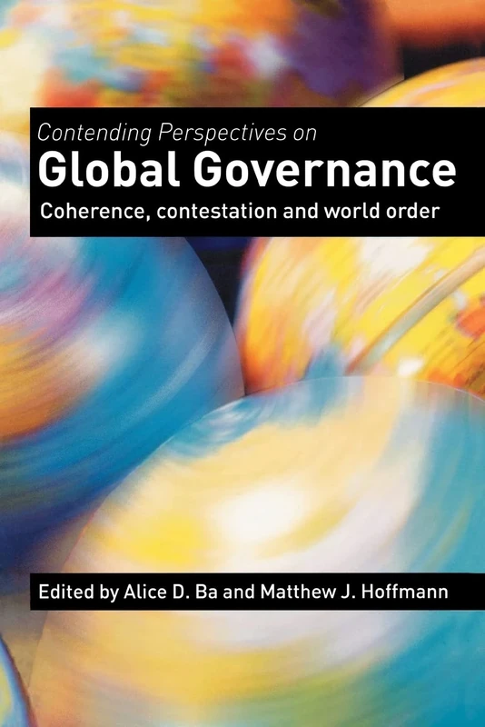 Contending Perspectives on Global Governance: Coherence and Contestation