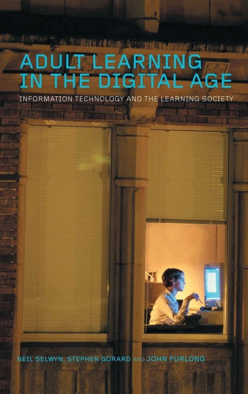 Adult Learning in the Digital Age: Information Technology and the Learning Society