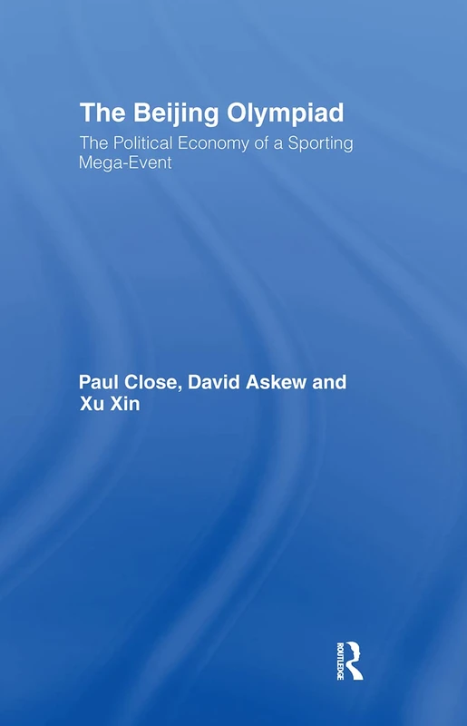 The Beijing Olympiad: The Political Economy of a Sporting Mega-Event