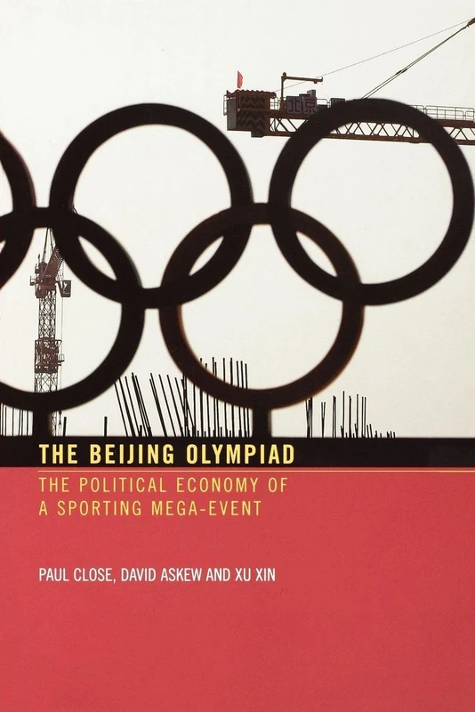 The Beijing Olympiad: The Political Economy of a Sporting Mega-Event
