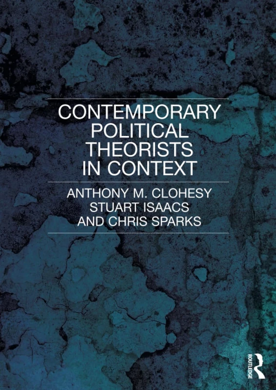 Contemporary Political Theorists in Context