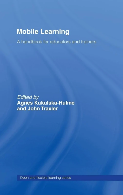 Mobile Learning: A Handbook for Educators and Trainers (Open and Flexible Learning (Hardcover))