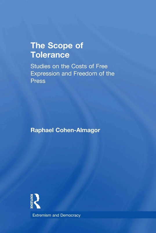 The Scope of Tolerance: Studies on the Costs of Free Expression and Freedom of the Press (Routledge Studies in Extremism and Democracy)