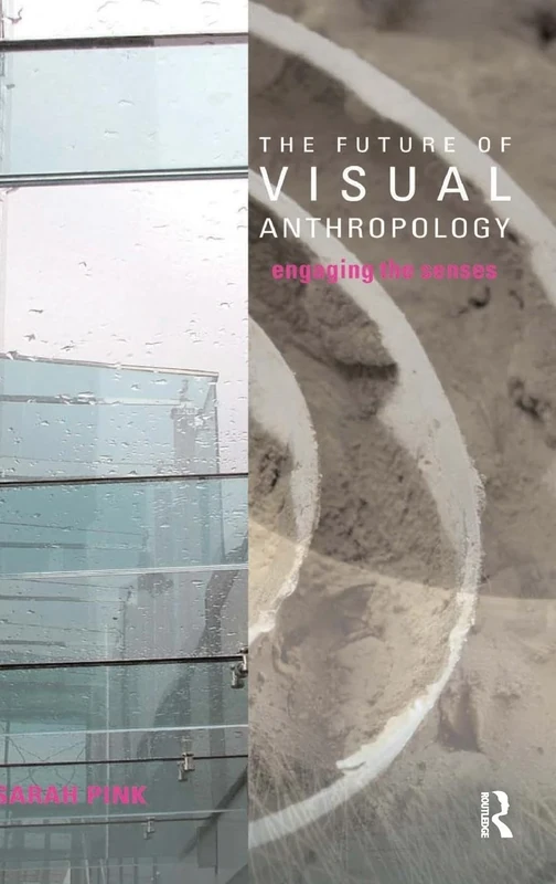 The Future of Visual Anthropology: Engaging the Senses
