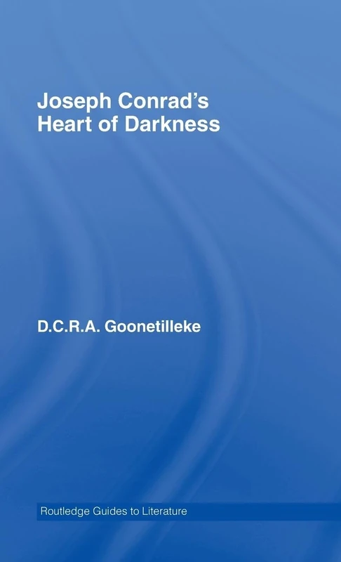 Joseph Conrad's Heart of Darkness: A Routledge Study Guide (Routledge Guides to Literature)