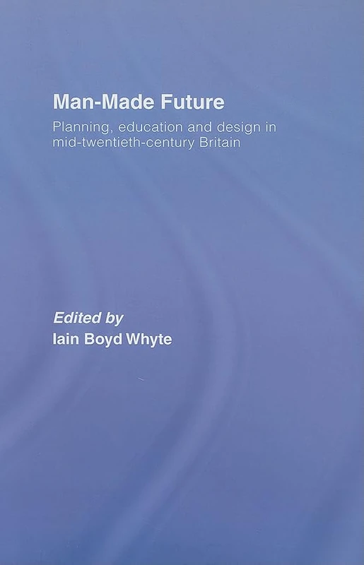 Routledge - Man-Made Future: Mid-20th Century Britain Book