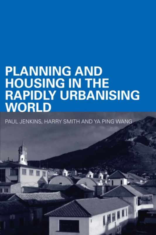 Planning and Housing in the Rapidly Urbanising World (Housing, Planning and Design Series)