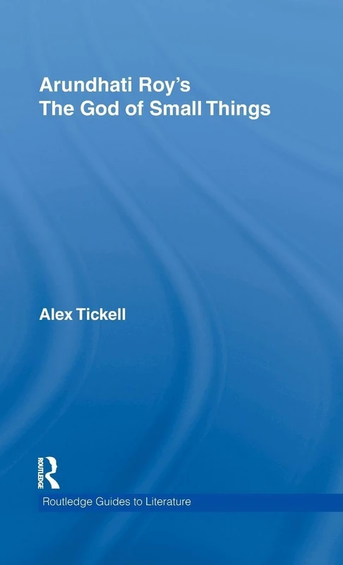 Arundhati Roy's The God of Small Things: A Routledge Study Guide: 1 (Routledge Guides to Literature)