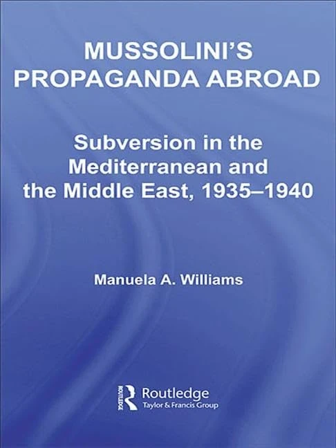 Routledge - Mussolini's Propaganda Abroad (1935-1940) Book