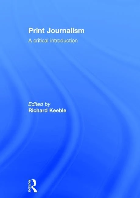 Print Journalism: A Critical Introduction