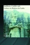 Buddhism, Conflict and Violence in Modern Sri Lanka (Routledge Critical Studies in Buddhism)