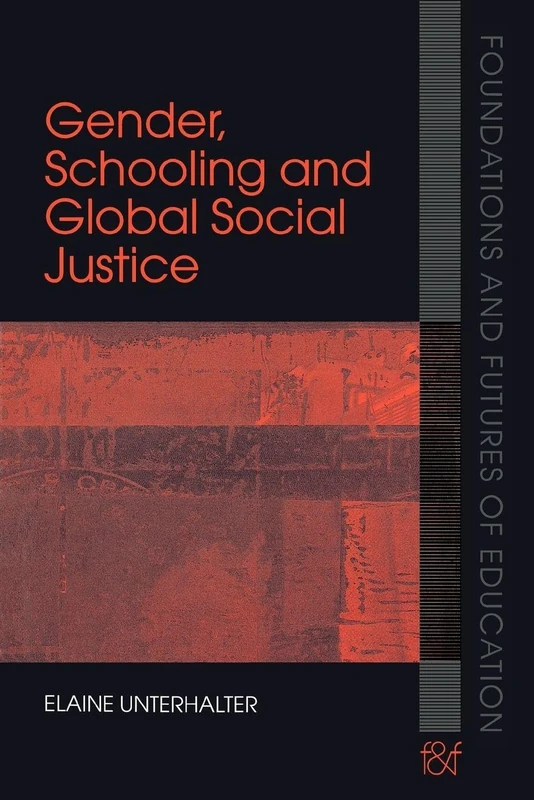 Gender, Schooling and Global Social Justice (Foundations and Futures of Education)