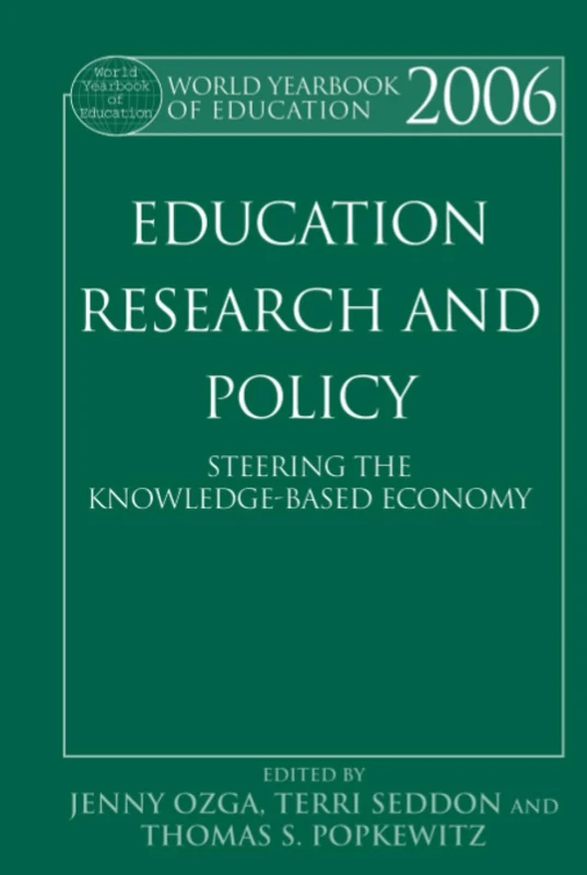 World Yearbook of Education 2006: Education, Research and Policy: Steering the Knowledge-Based Economy
