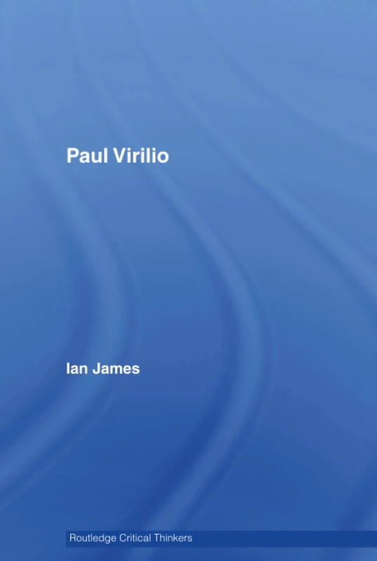 Paul Virilio (Routledge Critical Thinkers)