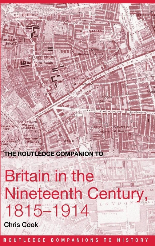 The Routledge Companion to Britain in the Nineteenth Century, 1815-1914 (Routledge Companions to History)