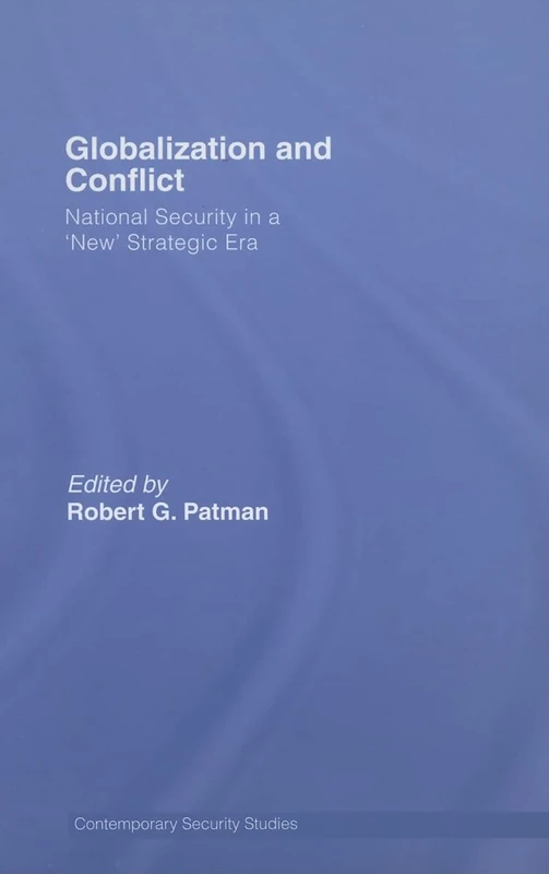 Globalization and Conflict: National Security in a 'New' Strategic Era (Contemporary Security Studies)