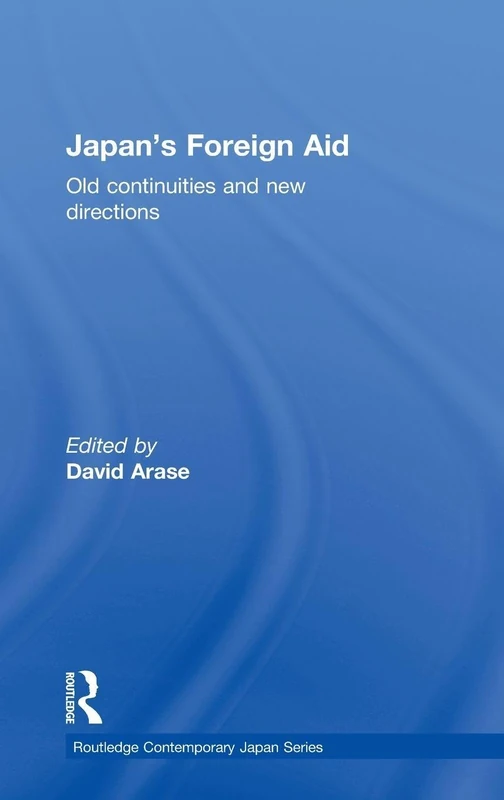 Routledge Japan's Foreign Aid: Old Continuities and New Directions