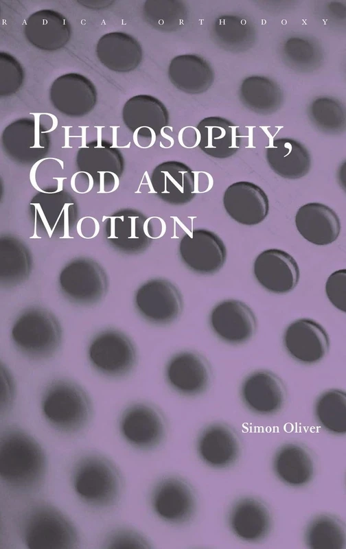Routledge Philosophy, God and Motion - Radical Orthodoxy Book