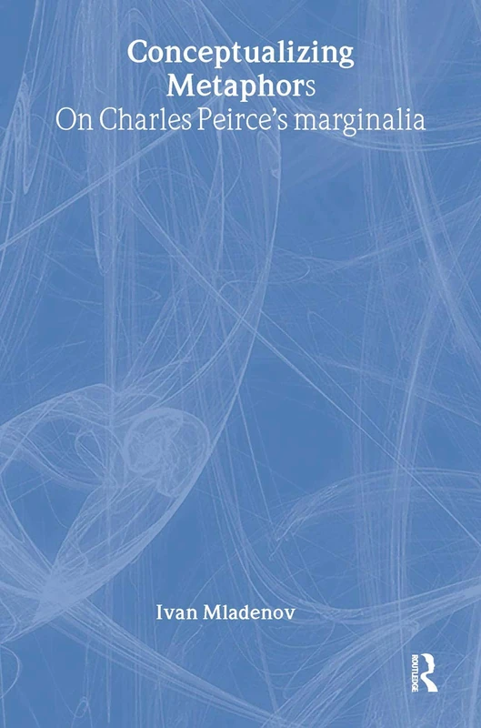 Routledge Conceptualizing Metaphors: On Charles Peirce's Marginalia