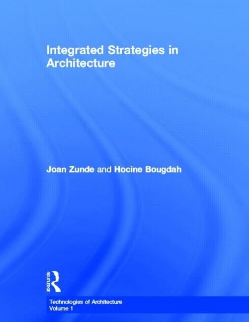 Integrated Strategies in Architecture: 1 (Technologies of Architecture)