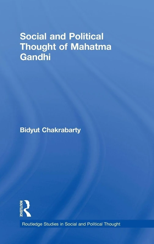 Routledge Social and Political Thought of Mahatma Gandhi 43