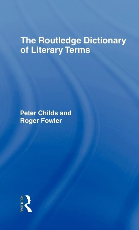 The Routledge Dictionary of Literary Terms