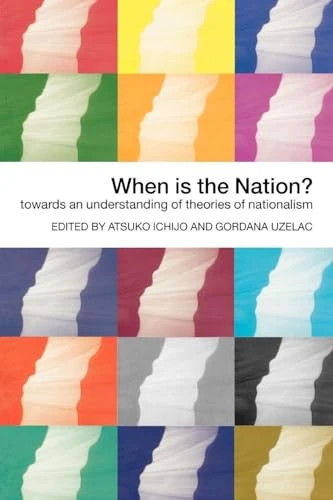 When is the Nation?: Towards an Understanding of Theories of Nationalism