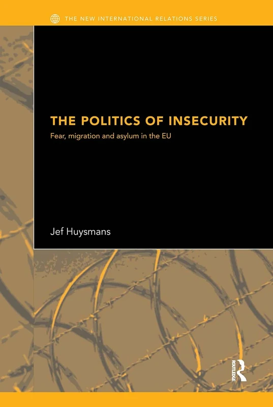 The Politics of Insecurity: Fear, Migration and Asylum in the EU (New International Relations) - Image 1