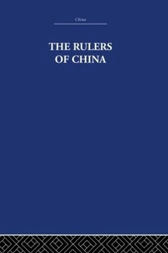The Rulers of China 221 B.C.: Chronological Tables (China: History, Philosophy, Economics, 19)