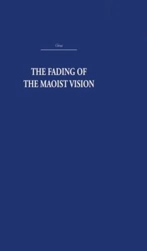 The Fading of the Maoist Vision: City and Country in China's Development (China: History, Philosophy, Economics, 20)