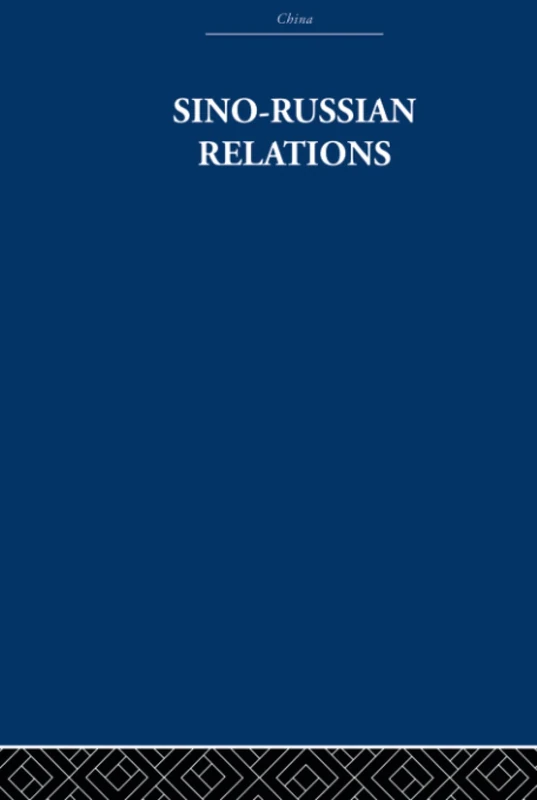 Sino-Russian Relations: A Short History (China: History, Philosophy, Economics)