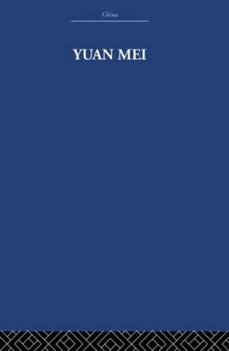 Yuan Mei: Eighteenth Century Chinese Poet (China: History, Philosophy, Economics, 38)