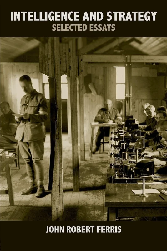 Intelligence and Strategy: Selected Essays (Studies in Intelligence)