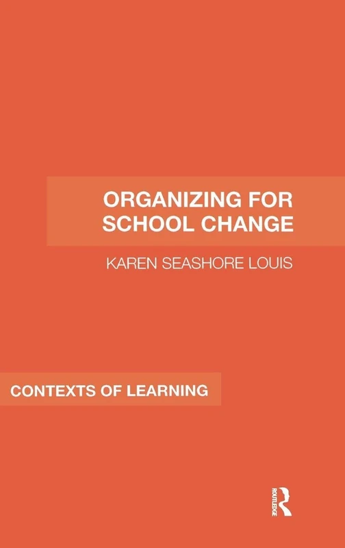 Routledge Organizing for School Change - Karen Seashore Louis
