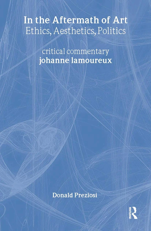 Routledge In the Aftermath of Art - Donald Preziosi Essays - Image 1
