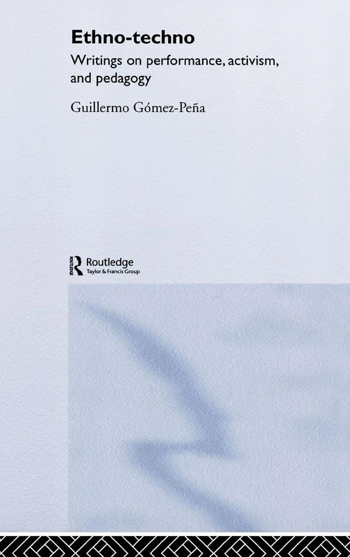 Ethno-Techno: Writings on Performance, Activism and Pedagogy