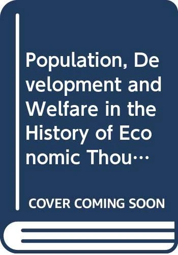 Population, Development and Welfare in the History of Economic Thought (Routledge Studies in the History of Economics)