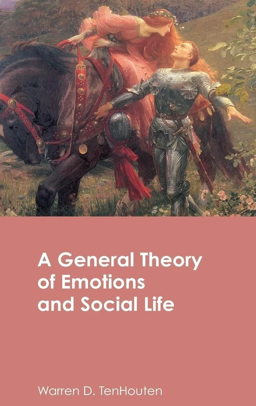 A General Theory of Emotions and Social Life (Routledge Advances in Sociology)