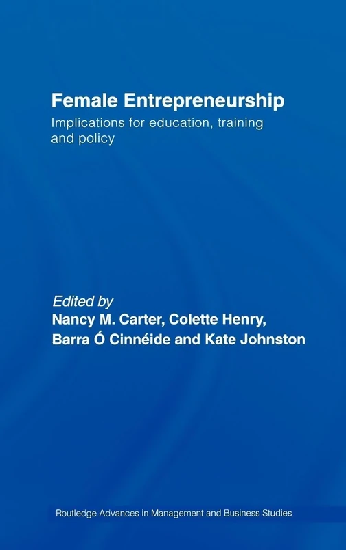 Female Entrepreneurship: Implications for Education, Training and Policy (Routledge Advances in Management and Business Studies)
