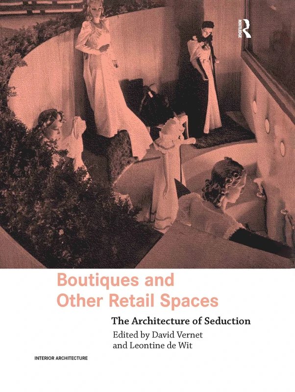 Boutiques and Other Retail Spaces: The Architecture of Seduction (Interior Architecture)