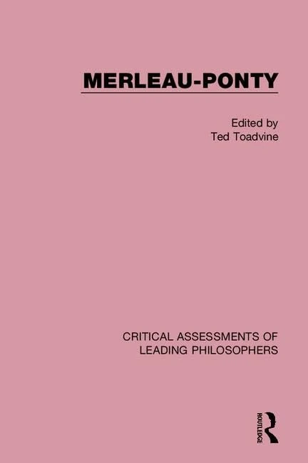Merleau-Ponty: Critical Assessments of Leading Philosophers