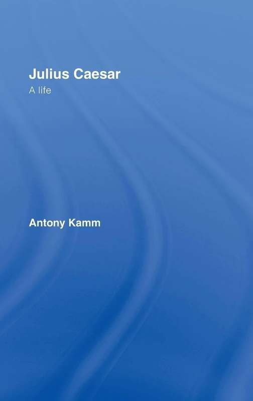 Routledge Julius Caesar: A Life - Historical Biography Book