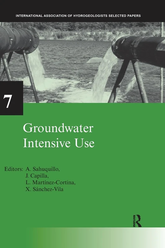Groundwater Intensive Use: IAH Selected Papers on Hydrogeology 7